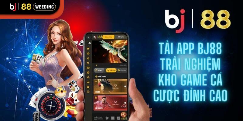 Tải app BJ88 để tham gia kho game khổng lồ